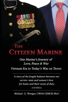 Paperback The Citizen Marine: One Marine's Journey of Love, Peace, and War Book