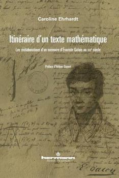 Paperback Itinéraire d'un texte mathématique: Les réélaborations des écrits d'Evariste Galois au XIXe siècle [French] Book