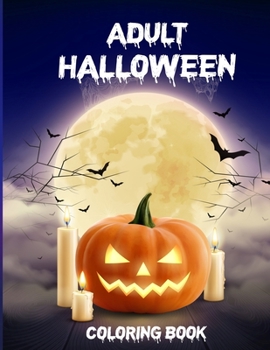 Adult Halloween Coloring Book: Adult Coloring Book For Men, Fun Activity Book For Adults