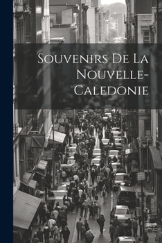 Paperback Souvenirs De La Nouvelle-Caledonie [French] Book
