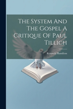 Paperback The System And The Gospel A Critique Of Paul Tillich Book