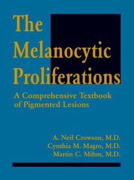 Hardcover The Melanocytic Proliferations: A Comprehensive Textbook of Pigmented Lesions Book