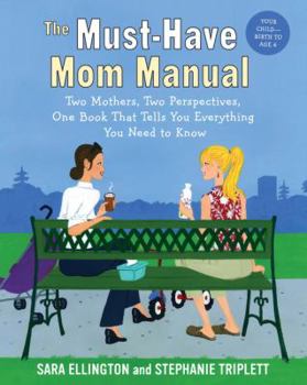 Paperback The Must-Have Mom Manual: Two Mothers, Two Perspectives, One Book That Tells You Everything You Need to Know Book