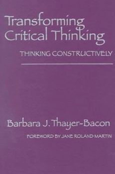 Paperback Transforming Critical Thinking: Thinking Constructively Book