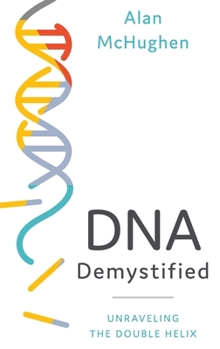 Hardcover DNA Demystified: Unravelling the Double Helix Book