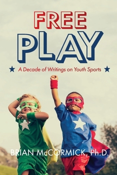 Paperback Free Play: A Decade of Writings on Youth Sports Book