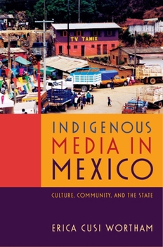Paperback Indigenous Media in Mexico: Culture, Community, and the State Book
