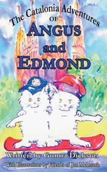 Hardcover The Catalonia Adventures of Angus and Edmond: Written by Gunna Dickson with Illustrations by Friends of Jon McIntosh Book