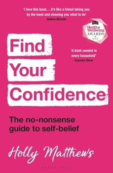 Paperback Find Your Confidence: The No-Nonsense Guide to Self-Belief Book