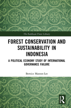 Paperback Forest Conservation and Sustainability in Indonesia: A Political Economy Study of International Governance Failure Book