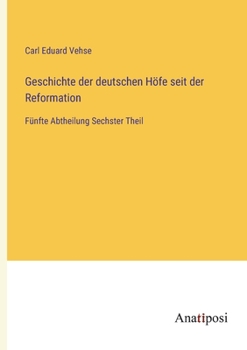 Paperback Geschichte der deutschen Höfe seit der Reformation: Fünfte Abtheilung Sechster Theil [German] Book