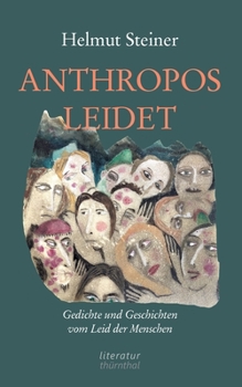 Paperback Anthropos Leidet: Gedichte und Geschichten zum Leid der Menschen [German] Book