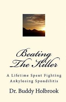 Paperback Beating The Killer: A Lifetime Spent Fighting Ankylosing Spondilitis Book