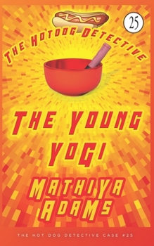 Paperback The Young Yogi: A Hot Dog Detective Mystery Case #25 Book