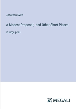 Paperback A Modest Proposal; and Other Short Pieces: in large print Book