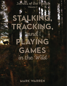 Paperback Stalking, Tracking, and Playing Games in the Wild: Secrets of the Forest Book