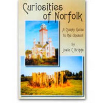 Paperback Curiosities of Norfolk: a County Guide to the Unusual Book