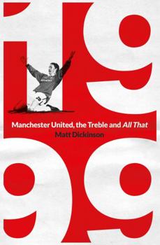 Paperback 1999: Manchester United, the Treble and All That Book