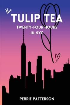 Paperback The Tulip Tea Twenty-Four Hours in NYC Book