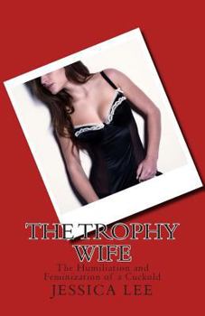 Paperback The Trophy Wife: The Humiliation and Feminization of a Cuckold Book