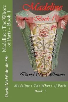 Madeline : The Whore of Paris - Book 1 : Escape! - Book #1 of the Madeline: The Whore of Paris