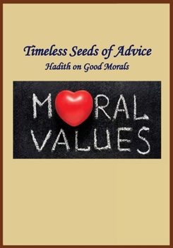 Paperback Timeless Seeds of Advice: Good Morals Book