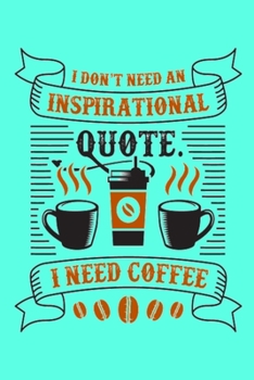 Paperback I don't need an inspirational quote, i need coffee: great gifts for coffee lovers for writing lover Book