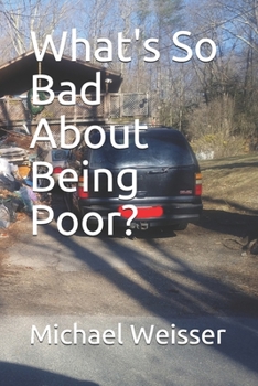 Paperback What's So Bad About Being Poor? Book