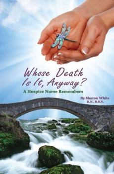 Paperback Whose Death Is It, Anyway?: A Hospice Nurse Remembers Book