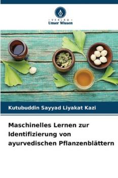 Maschinelles Lernen zur Identifizierung von ayurvedischen Pflanzenblättern (German Edition)