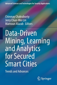 Paperback Data-Driven Mining, Learning and Analytics for Secured Smart Cities: Trends and Advances Book