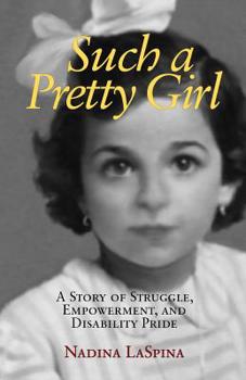 Paperback Such a Pretty Girl: A Story of Struggle, Empowerment, and Disability Pride Book