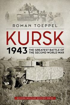 Kursk 1943: The Greatest Battle of the Second World War - Book  of the Modern Military History