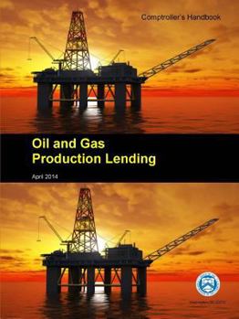 Paperback Oil and Gas Production Lending - Comptroller's Handbook Book