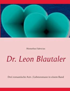 Paperback Dr. Leon Blautaler: Drei romantische Arzt-/Liebesromane in einem Band [German] Book