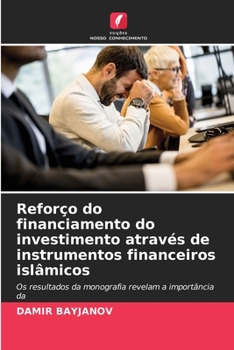 Reforço do financiamento do investimento através de instrumentos financeiros islâmicos (Portuguese Edition)