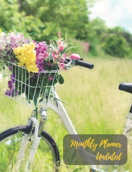 Monthly Planner Undated: Flower bouquet on the bicycle.Undated Monthly Planner with to do list and personal expense tracker.Two-year(24+1 month)A ... plan your life,work,study,school,home,family.