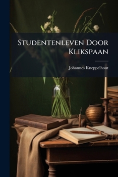 Paperback Studentenleven Door Klikspaan: Augustus 1841 - Februari 1844... [Dutch] Book