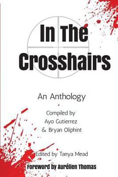 Paperback In the Crosshairs: Anthology of Protest Poems and Prose Book