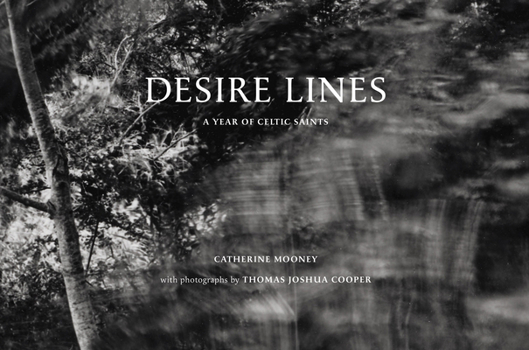 Desire Lines : Tracing the Celtic Saints /anglais