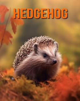 Paperback Hedgehog: Amazing Photos and Fun Facts Book for kids Book