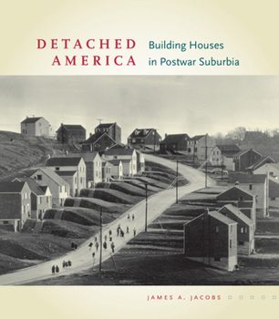 Hardcover Detached America: Building Houses in Postwar Suburbia Book