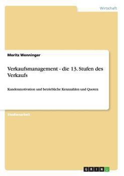 Paperback Verkaufsmanagement - die 13. Stufen des Verkaufs: Kundenmotivation und betriebliche Kennzahlen und Quoten [German] Book