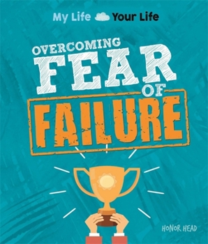 Paperback My Life, Your Life: Overcoming Fear of Failure Book