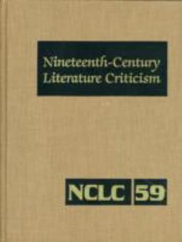 Hardcover Nineteenth-Century Literature Criticism: Excerpts from Criticism of the Works of Nineteenth-Century Novelists, Poets, Playwrights, Short-Story Writers Book