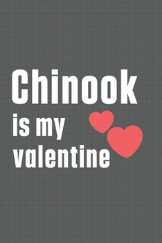 Paperback Chinook is my valentine: For Chinook Dog Fans Book