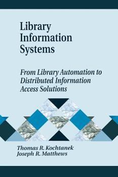 Hardcover Library Information Systems: From Library Automation to Distributed Information Access Solutions Book