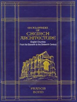 Hardcover Encyclopaedia of Church Architecture: English Churches from the 11th to the 16th Century (Set of 2 vols) Book