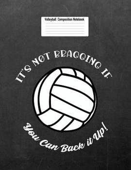 Paperback It's Not Bragging If You Can Back It Up: Volleyball Composition Notebook for Girls Book