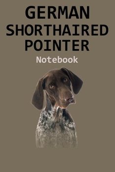 Paperback German Shorthaired Pointer Notebook: 120 Page Unlined (6 x 9 inches) German Shorthaired Pointer Journal with More German Shorthaired Pointers Inside! Book